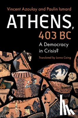 Azoulay, Vincent (Ecole des Hautes Etudes en Sciences Sociales, Ismard, Paulin (Universite d'Aix-Marseille) - Athens, 403 BC