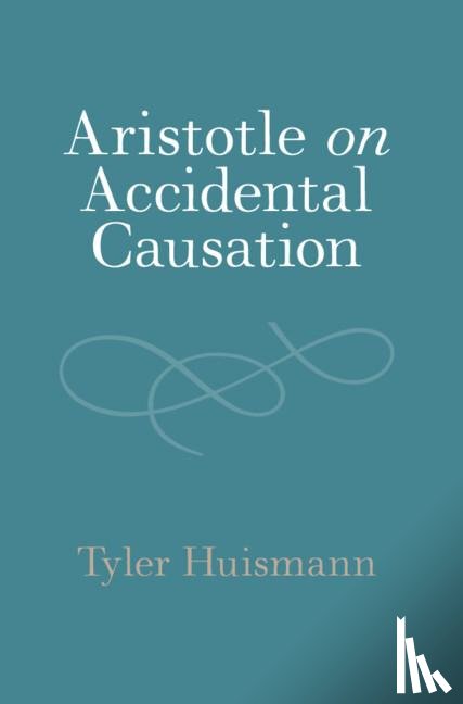Huismann, Tyler (University of Oklahoma) - Aristotle on Accidental Causation