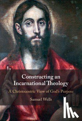 Wells, Samuel (King's College London) - Constructing an Incarnational Theology