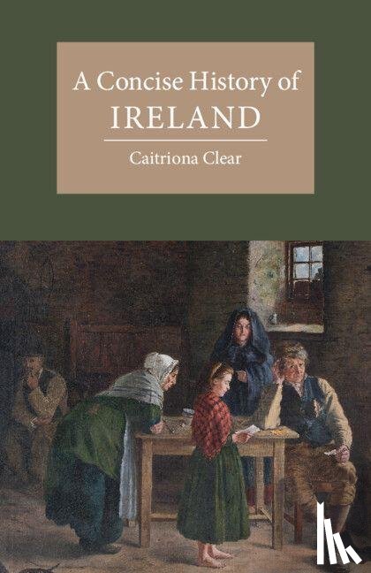Clear, Caitriona - A Concise History of Ireland