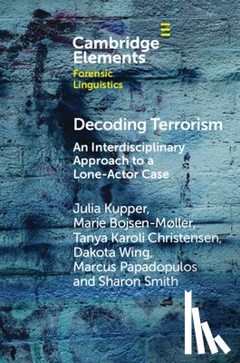 Kupper, Julia (Independent Researcher), Bojsen-Møller, Marie (University of Copenhagen), Christensen, Tanya Karoli (University of Copenhagen), Wing, Dakota (York University) - Decoding Terrorism