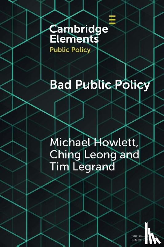 Howlett, Michael (Simon Fraser University), Leong, Ching (National University of Singapore), Legrand, Tim (University of Adelaide) - Bad Public Policy