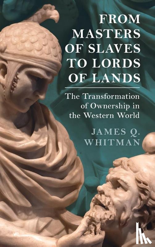 Whitman, James Q. (Yale University - From Masters of Slaves to Lords of Lands