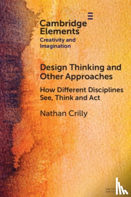Crilly, Nathan (University of Cambridge) - Design Thinking and Other Approaches