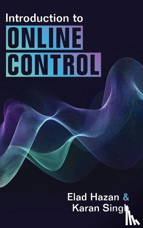 Hazan, Elad (Princeton University, Singh, Karan (Carnegie Mellon University - Introduction to Online Control