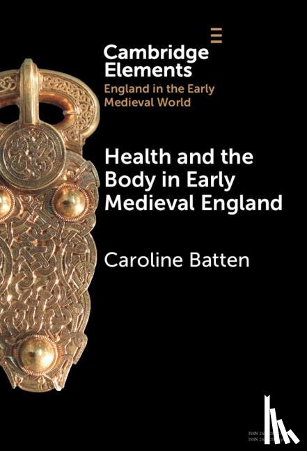 Batten, Caroline (University of Pennsylvania) - Health and the Body in Early Medieval England
