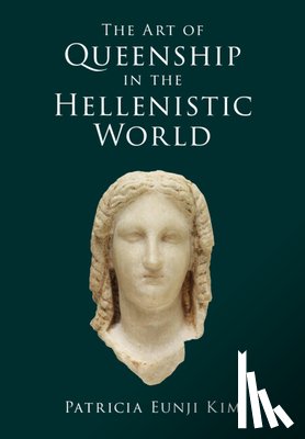 Kim, Patricia Eunji (New York University) - The Art of Queenship in the Hellenistic World