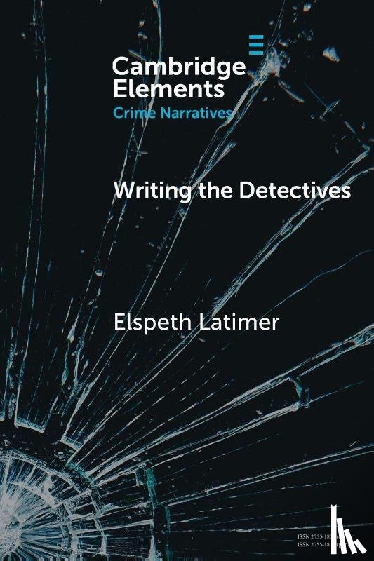 Latimer, Elspeth (University of East Anglia) - Writing the Detectives