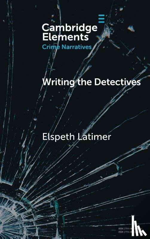 Latimer, Elspeth (University of East Anglia) - Writing the Detectives