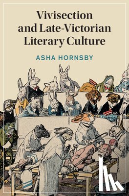 Hornsby, Asha (University of St Andrews) - Vivisection and Late-Victorian Literary Culture