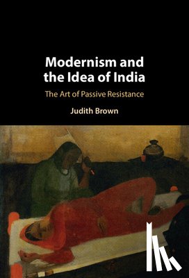 Brown, Judith (Indiana University) - Modernism and the Idea of India