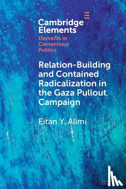 Alimi, Eitan Y. (Hebrew University of Jerusalem) - Relation-Building and Contained Radicalization in the Gaza Pullout Campaign
