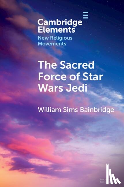 Bainbridge, William Sims - The Sacred Force of Star Wars Jedi