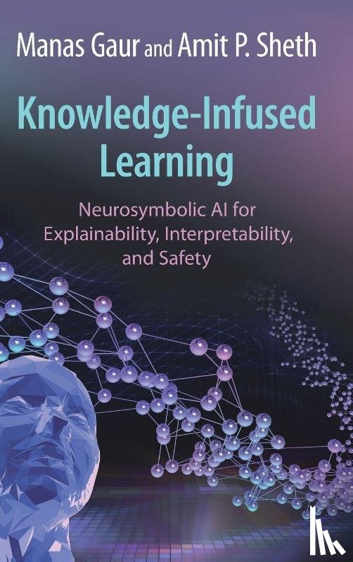 Gaur, Manas (University of Maryland, Sheth, Amit P. (University of South Carolina) - Knowledge-Infused Learning