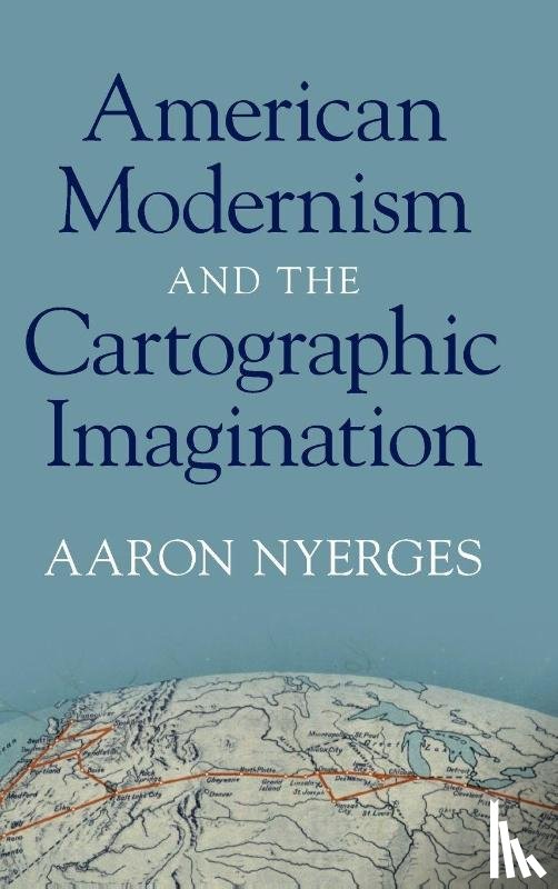 Nyerges, Aaron (University of Sydney) - American Modernism and the Cartographic Imagination