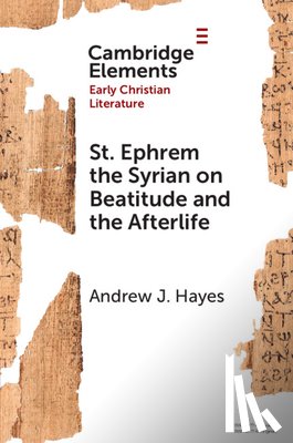 Hayes, Andrew J. (The University of St. Thomas) - St. Ephrem the Syrian on Beatitude and the Afterlife