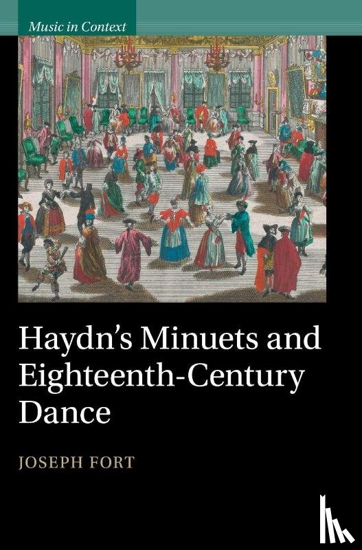 Fort, Joseph (King's College London) - Haydn's Minuets and Eighteenth-Century Dance