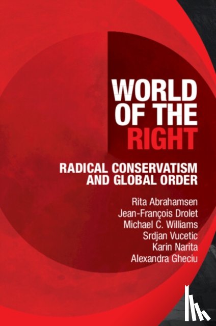 Abrahamsen, Rita (University of Ottawa), Drolet, Jean-Francois (Queen Mary University of London), Williams, Michael C. (University of Ottawa), Vucetic, Srdjan (University of Ottawa) - World of the Right