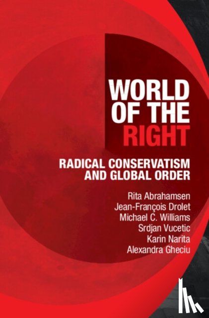 Abrahamsen, Rita (University of Ottawa), Drolet, Jean-Francois (Queen Mary University of London), Williams, Michael C. (University of Ottawa), Vucetic, Srdjan (University of Ottawa) - World of the Right