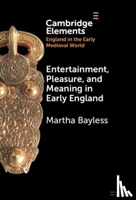 Bayless, Martha (University of Oregon) - Entertainment, Pleasure, and Meaning in Early England