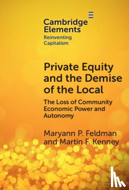 Feldman, Maryann (University of North Carolina), Kenney, Martin (University of California) - Private Equity and the Demise of the Local