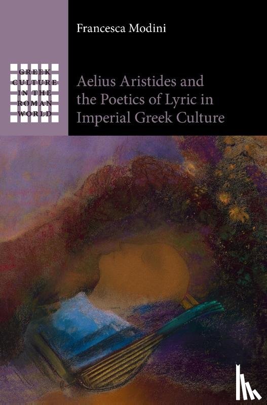 Modini, Francesca (University of Warwick) - Aelius Aristides and the Poetics of Lyric in Imperial Greek Culture