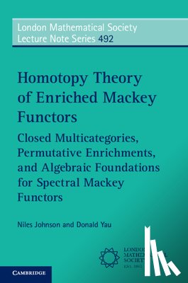 Johnson, Niles (Ohio State University), Yau, Donald (Ohio State University) - Homotopy Theory of Enriched Mackey Functors
