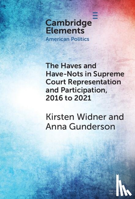 Widner, Kirsten (University of Tennessee), Gunderson, Anna (University of Texas - The Haves and Have-Nots in Supreme Court Representation and Participation, 2016 to 2021