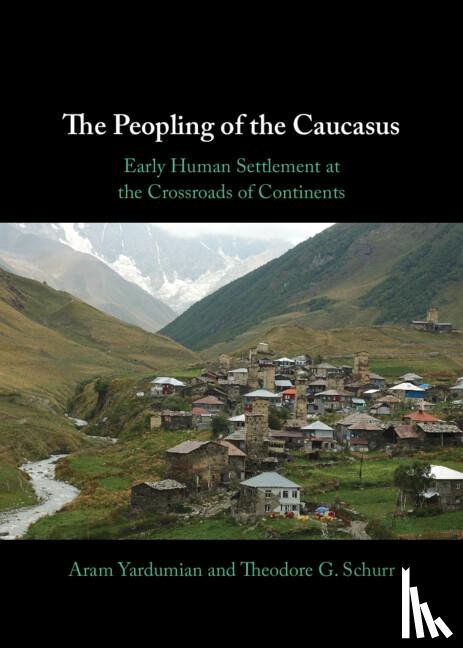 Yardumian, Aram (Bryn Athyn College, Schurr, Theodore G. (University of Pennsylvania) - The Peopling of the Caucasus