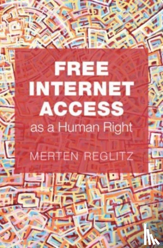 Reglitz, Merten (University of Birmingham) - Free Internet Access as a Human Right