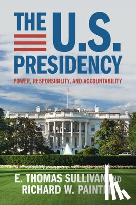 Sullivan, E. Thomas (University of Vermont), Painter, Richard W. (University of Minnesota) - The U.S. Presidency