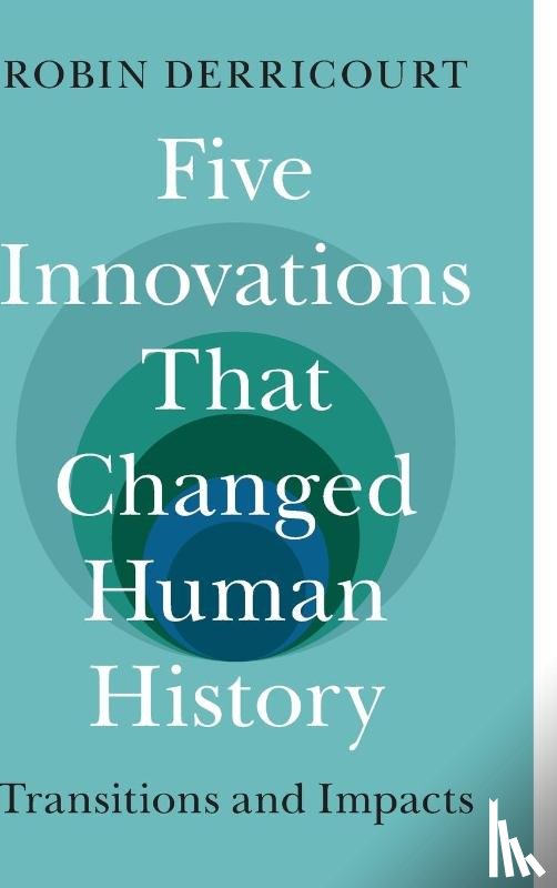 Derricourt, Robin (University of New South Wales - Five Innovations That Changed Human History