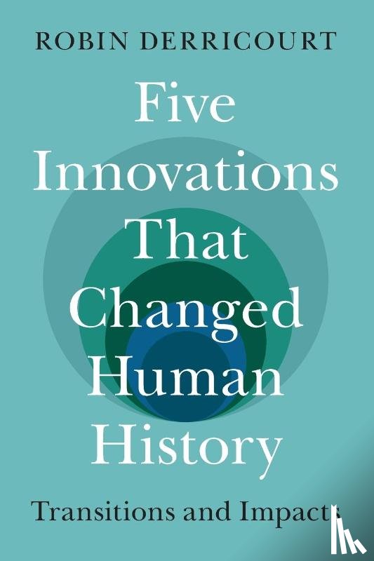 Derricourt, Robin (University of New South Wales - Five Innovations That Changed Human History
