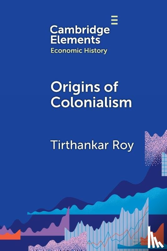 Roy, Tirthankar (London School of Economics and Political Science) - Origins of Colonialism