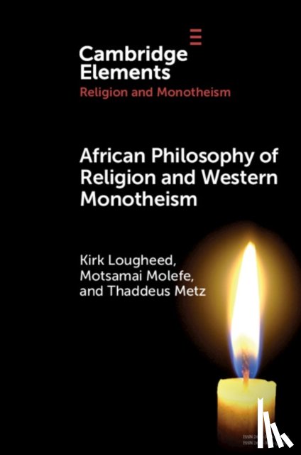 Lougheed, Kirk (LCC International University/University of Pretoria), Molefe, Motsamai (University of Fort Hare), Metz, Thaddeus (University of Pretoria) - African Philosophy of Religion and Western Monotheism