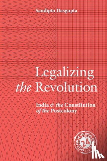Dasgupta, Sandipto (New School for Social Research - Legalizing the Revolution