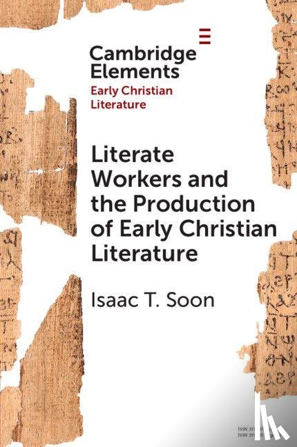 Soon, Isaac T. (University of British Columbia - Literate Workers and the Production of Early Christian Literature
