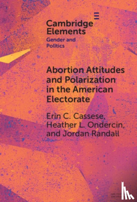 Cassese, Erin C. (University of Delaware), Ondercin, Heather L. (Appalachian State University), Randall, Jordan (Appalachian State University ) - Abortion Attitudes and Polarization in the American Electorate