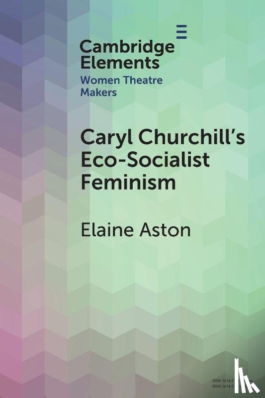 Aston, Elaine (Lancaster University) - Caryl Churchill's Eco-Socialist Feminism