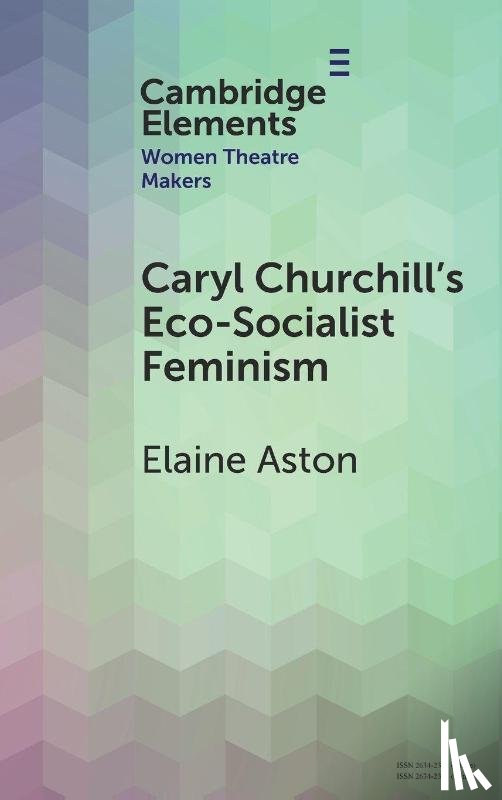 Aston, Elaine (Lancaster University) - Caryl Churchill's Eco-Socialist Feminism
