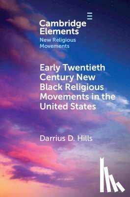 Hills, Darrius D. (Grinnell College) - Early Twentieth Century New Black Religious Movements in the United States