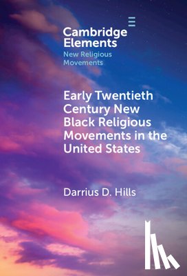 Hills, Darrius D. (Grinnell College) - Early Twentieth Century New Black Religious Movements in the United States