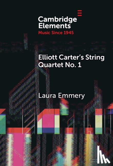 Emmery, Laura (Emory University) - Elliott Carter's String Quartet No. 1