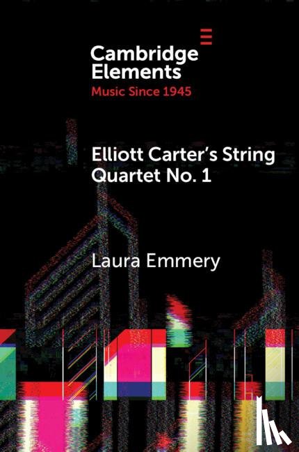 Emmery, Laura (Emory University) - Elliott Carter's String Quartet No. 1