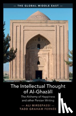 Mirsepassi, Ali (New York University), Fernee, Tadd Graham (University of Tours) - The Intellectual Thought of Al-Ghazali