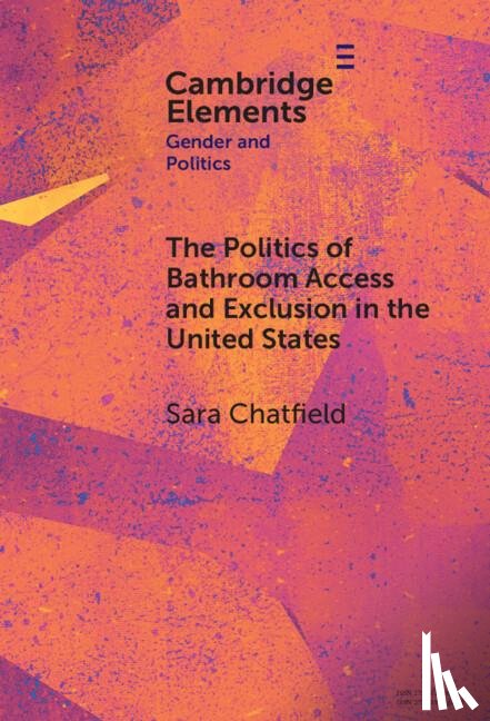 Chatfield, Sara (University of Denver) - The Politics of Bathroom Access and Exclusion in the United States