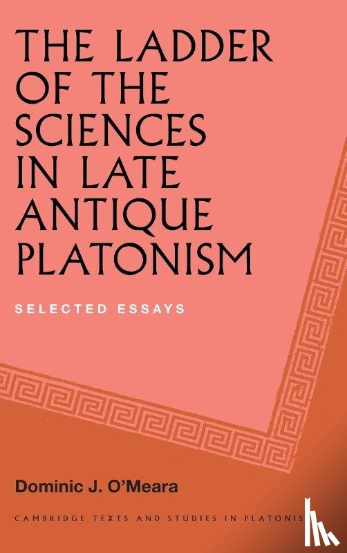O'Meara, Dominic J. (Universite de Fribourg - The Ladder of the Sciences in Late Antique Platonism