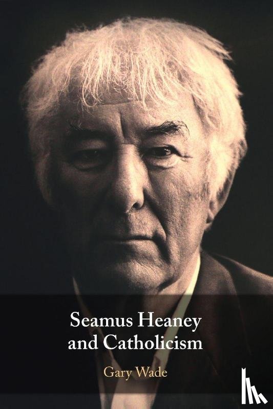 Wade, Gary (University of Notre Dame - Seamus Heaney and Catholicism
