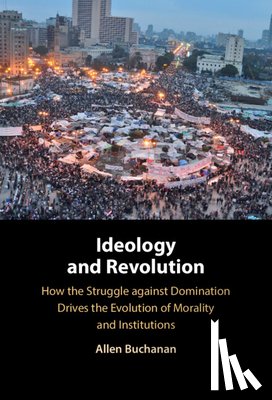 Buchanan, Allen (University of Arizona) - Ideology and Revolution