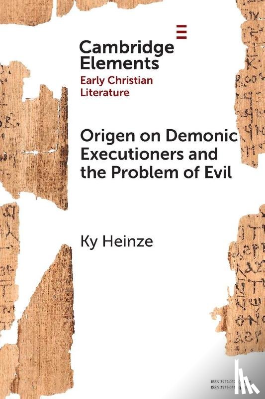 Heinze, Ky (Our Lady Seat of Wisdom College) - Origen on Demonic Executioners and the Problem of Evil